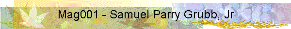 Mag001 - Samuel Parry Grubb, Jr